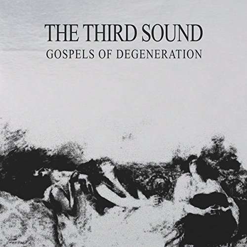 Third Sound - Gospels of Degeneration 1CD