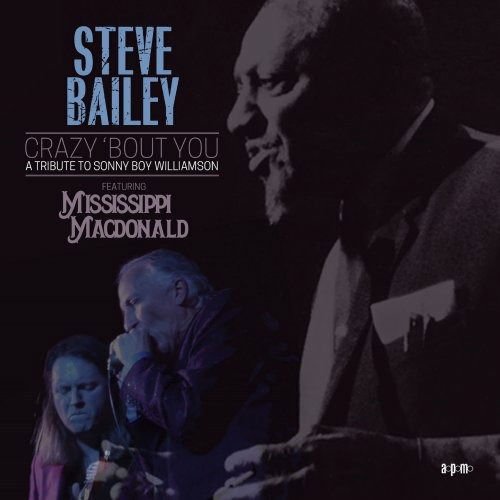 Steve Bailey - Crazy Bout You: A Tribute To Sonny Boy Williamson (Feat. Mississippi Macdonald) 1CD