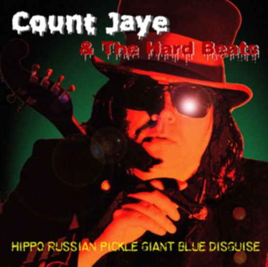 Count Jaye & The Hard Beats - Hippo Russian Pickle Giant Blue Disguise 1CD