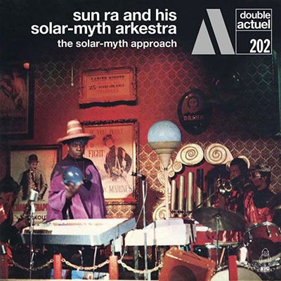 Sun Ra and His Solar-myth Arkestra - The Solar-Myth Approach 2CD