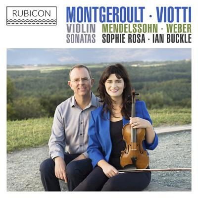 Sophie Rosa / Ian Buckle - Montgeroult. Viotti. Weber & Mendelssohn: Violin Sonatas 1CD