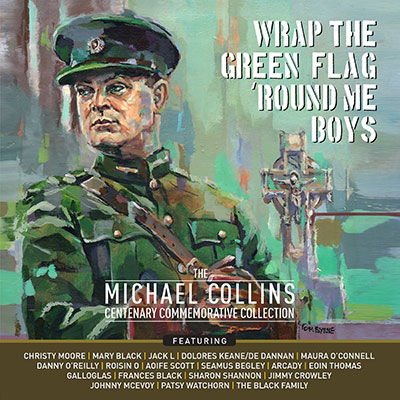 Wrap The Green Flag 'round Me Boys. Michael Collin 1CD
