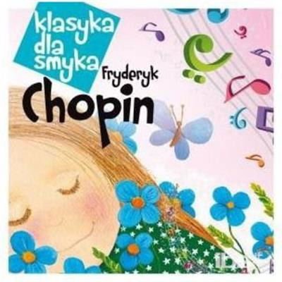 Rozni Wykonawcy - Klasyka Dla Smyka: Chopin 1CD