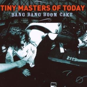 Tiny Masters of Today - Bang Bang Boom Cake 1CD
