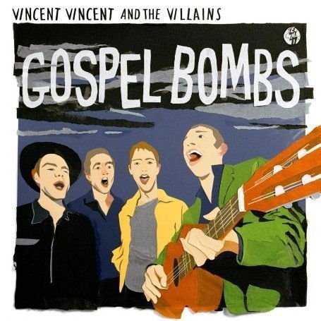 Vincent Vincent and the Villains - Gospel Bombs 1CD