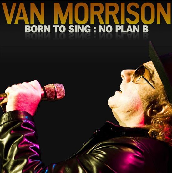 Van Morrison - Born to Sing: No Plan B 1CD