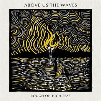 Above Us The Waves - Rough On High Seas 1CD