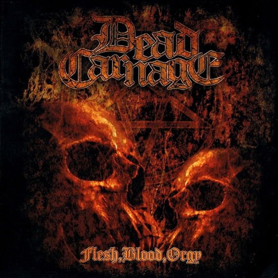 DEAD CARNAGE Flesh. Blood. Orgy CD