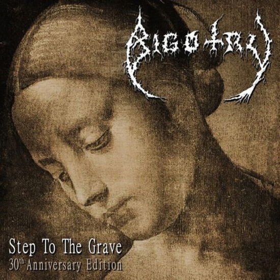 Bigotry - Step To The Grave (30th Anniversary Edition) 1CD