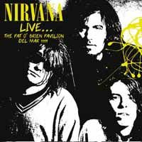 Nirvana - Live…the Pat O'brien Pavilion Del Mar 1991 1CD