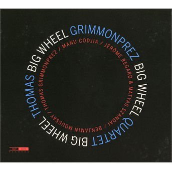 Thomas Grimmonprez / Thomas Grimmonprez Quartet - Big Wheel 1CD