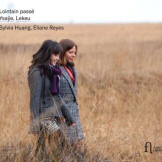 Sylvia Huang / Eliane Reyes - Ysaye & Lekeu: Lointain Passe 1CD