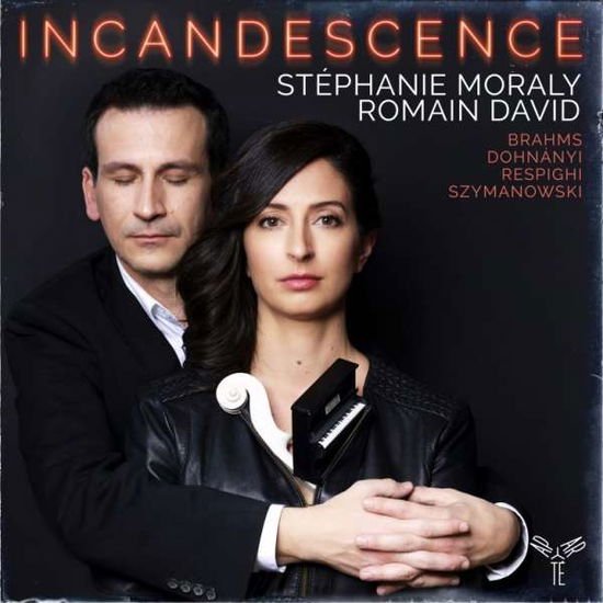 Stephanie Moraly / Romain David - Incandescence: Brahms. Respighi. Dohnanyi. Szymanowski 1CD