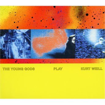 The Young Gods - Play Kurt Weill 1CD