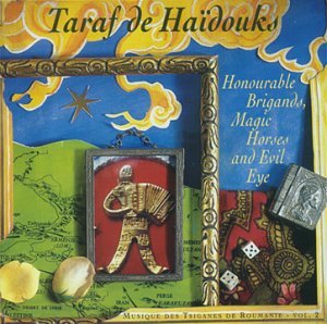 Taraf De Haidouks - Honourable Brigands, Magic Horses & Evil Eye 1CD