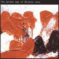 The Golden Age Of Belgian Jazz 1CD