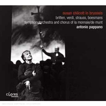 Britten / Pappano / Sym Orch & Chorus of La - Susan Chilcott in Brussels 1CD