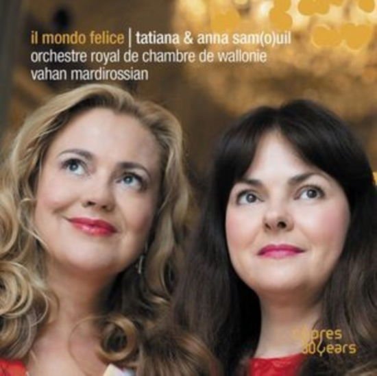 Tatiana Samouil / Anna Samouil / Orchestre Royal De Chambre De Wallonie / Vahan Mardirossian - Il Mondo Felice 1CD