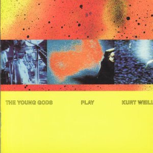The Young Gods - Play Kurt Weill 1CD