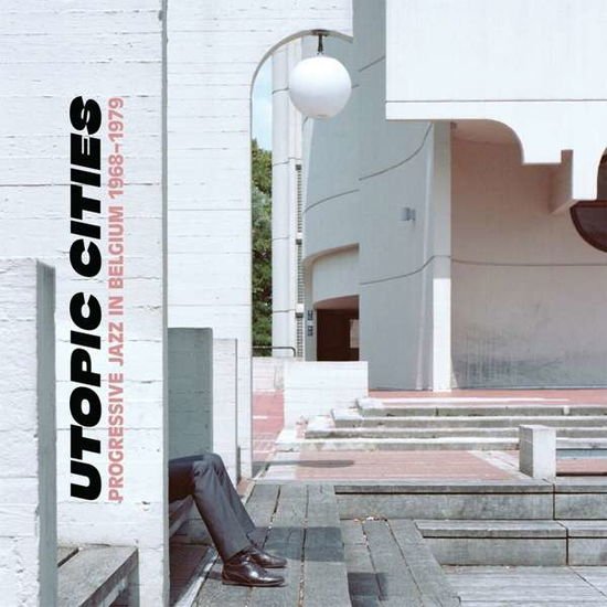 Utopic Cities : Progressive Jazz In Belgium 1968-1 2CD