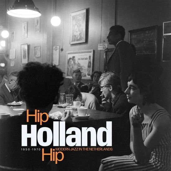 Hip Holland Hip : Modern Jazz In The Netherlands 1950 - 1970 1CD