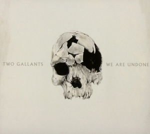 Two Gallants - We Are Undone 1CD