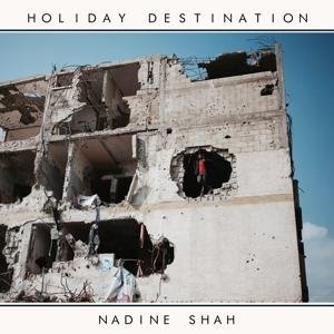 NADINE SHAH HOLIDAY DESTINATION CD