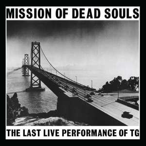 Throbbing Gristle - Mission Of Dead Souls 1CD