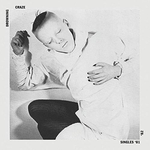 Drowning Craze - Singles 81-82 1CD