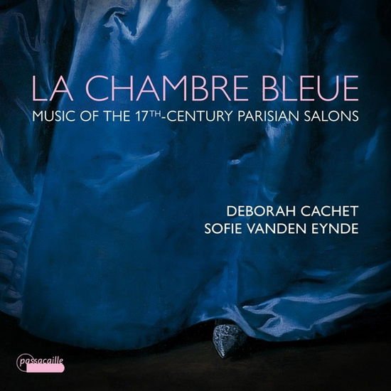 Deborah Cachet - La Chambre Bleue - Music from the 17th-century Parisian 1CD