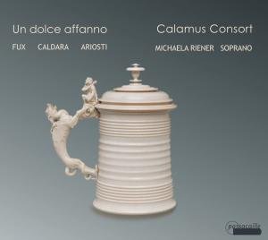 Calamus Consort / Riener / Schlader / Aschauer - Un Dolce Affanno: Music at the Court of Vienna 1CD