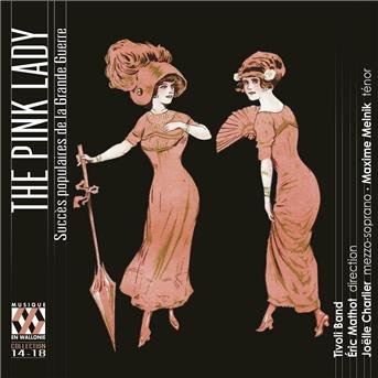 Tivoli Band / Joelle Charlier / Maxime Melnik / Eric Mathot - The Pink Lady: Popular Hits Of The Great War 1CD
