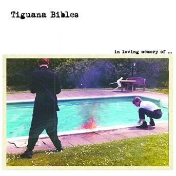 Tiguana Bibles - In Lovin´Memory Of… 1CD