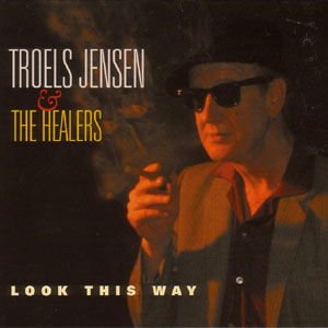 Troel Jensen & the Healers - Look This Way 1CD