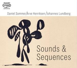Daniel Sommer & Arve Henriksen & Johannes Lundberg - Sound & Sequences 1CD