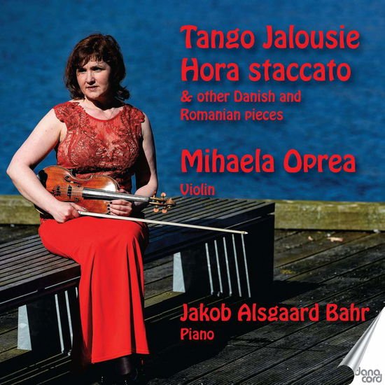 Oprea / Bahr - Tango Jalousie: Hora Staccato & Other Danich And Romanian Pieces 1CD