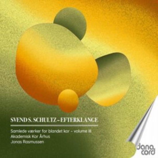 Akademisk Kor Arhus / Jonas Rasmussen - Svend S. Schultz: Choral Songs / Vol. 3 1CD