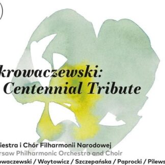 Warsaw Phil Orch and Choir - Skrowaczewski a Centennial 3CD