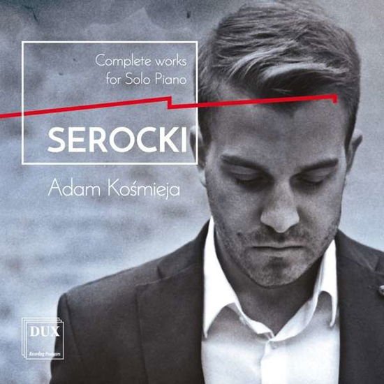 Serocki / Kosmieja - Kazimierz Serocki: Complete Works for Solo Piano 1CD
