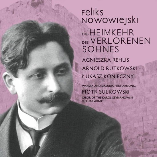 Nowowiejski / Rehlis / Pawelek - Die Heimkehr Des Verlorenen 1CD