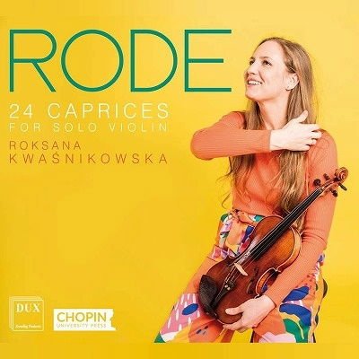 Roksana Kwasnikowska - Rode: 24 Caprices for Solo Violin, Op. 22; Kwasnikowska 1CD