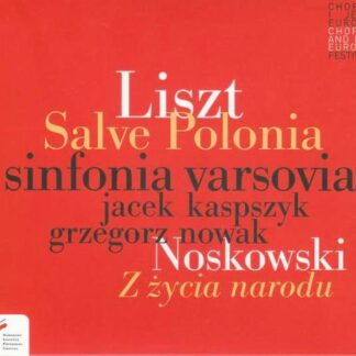 Kaspszyk / Nowak / Sinfonia Varsovia - Salve Polonia/z Zycia Narodu 1CD