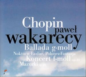 Chopin / Wakarecy - Ballade in G Minor / Piano Concerto in F Minor 1CD