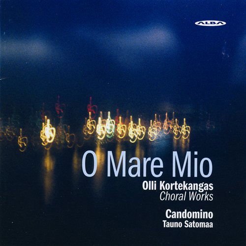 Kortekangas / Candomino / Satomaa - O Mare Mio: Choral Works 1CD