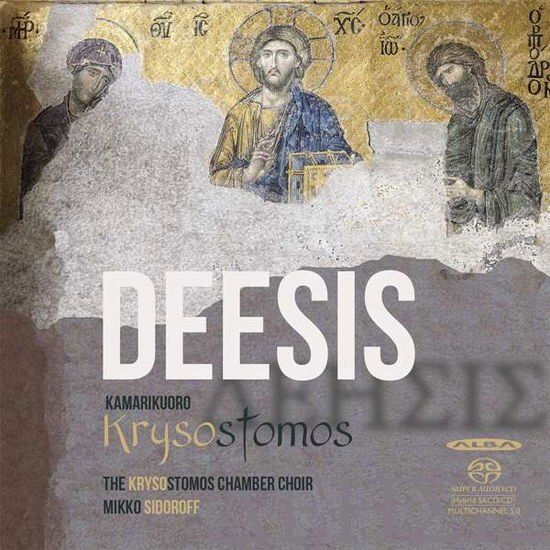 Haapaniemi, Sampo / Krysostomos Chamber Choir / Lampela, Teppo / Lehtola, Jarno / Lindeberg, Tuuli / Petsalo, Elisabeth / Sidoroff, Mikko / Sihvonen, Liisa - Deesis