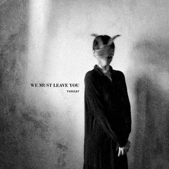 Throat - We Must Leave You 1CD