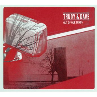 Trudy And Dave - Out Of Our Minds 1CD