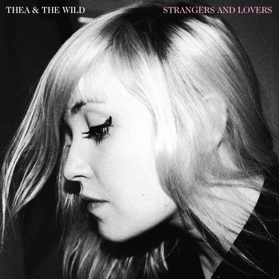 Thea & the Wild - Strangers and Lovers 1CD
