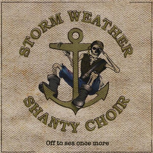 Storm Weather Shanty Choir - Off to sea once more 1CD