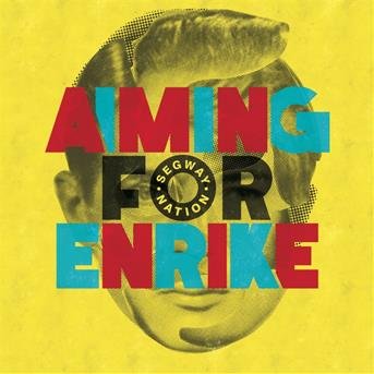 Aiming for Enrike - Segway Nation 1CD